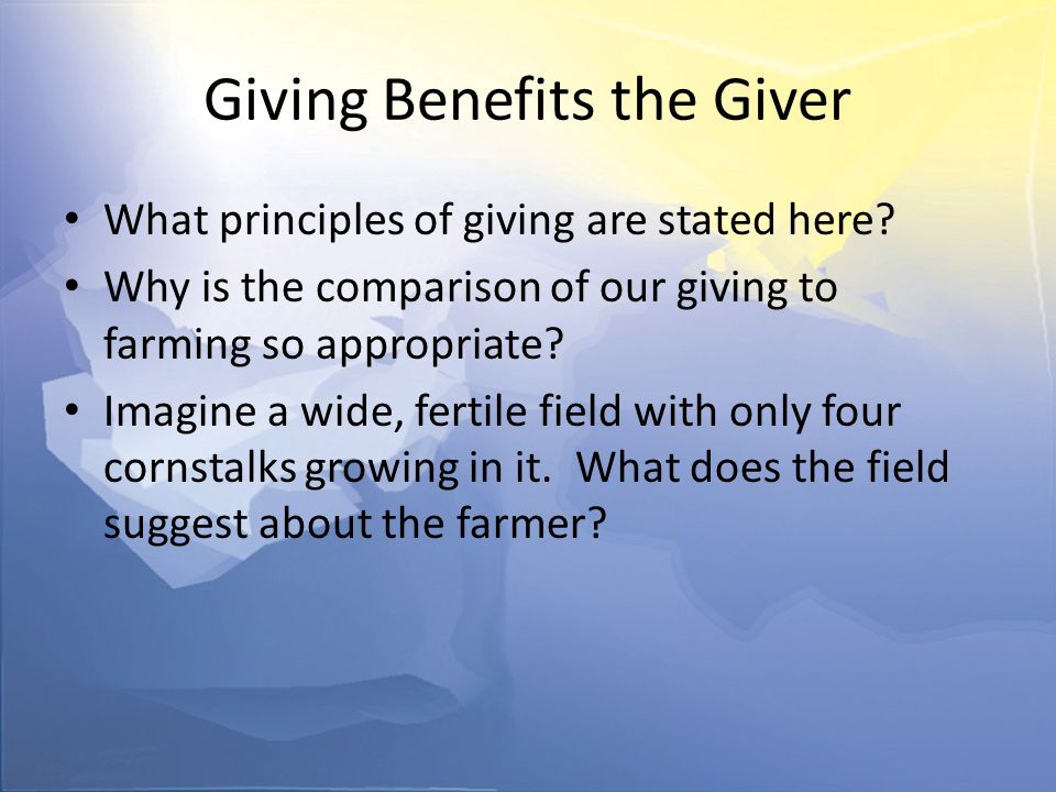 Giving Benefits the Giver What principles of giving are stated here.