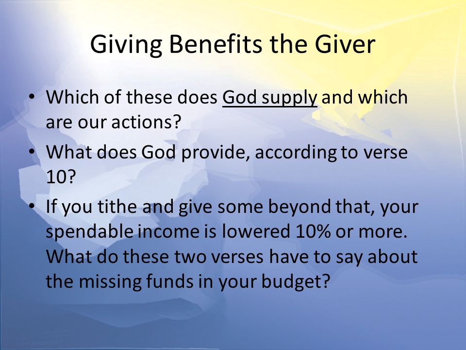 Giving Benefits the Giver Which of these does God supply and which are our actions.
