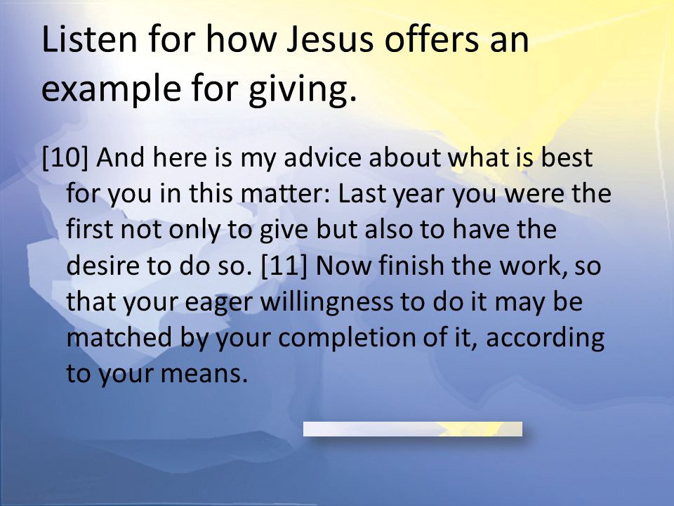 Listen for how Jesus offers an example for giving.