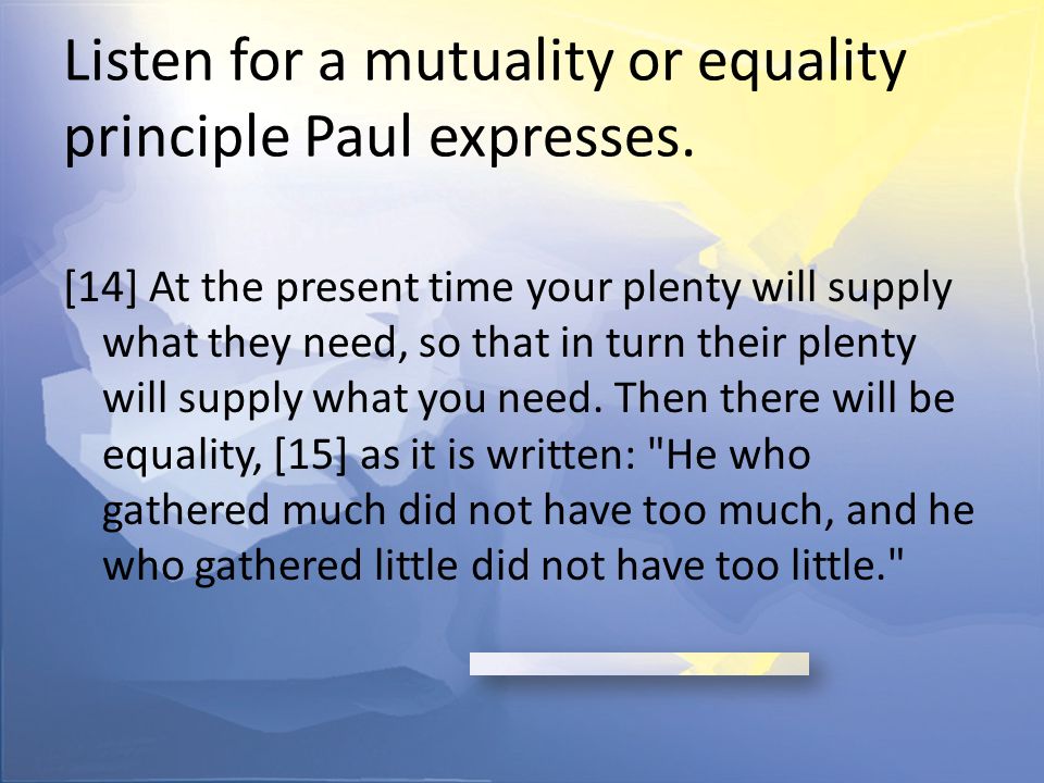 Listen for a mutuality or equality principle Paul expresses.