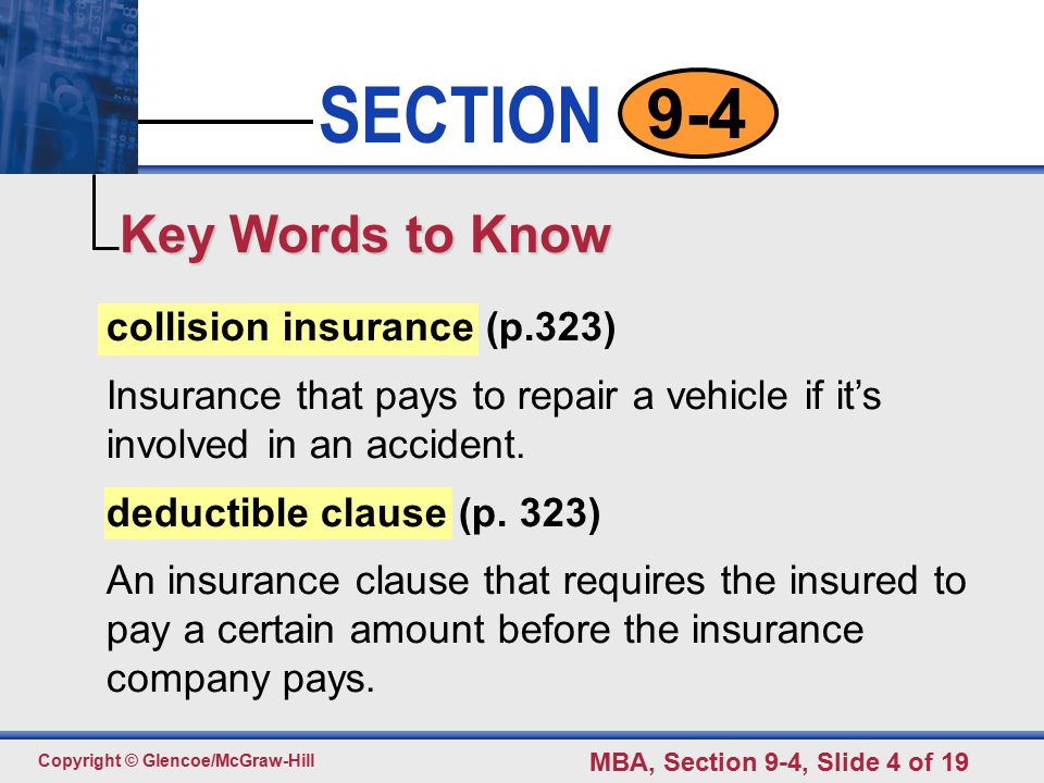 Click to edit Master text styles Second level Third level Fourth level Fifth level 4 SECTION Copyright © Glencoe/McGraw-Hill MBA, Section 9-4, Slide 4 of collision insurance (p.323) Insurance that pays to repair a vehicle if it’s involved in an accident.
