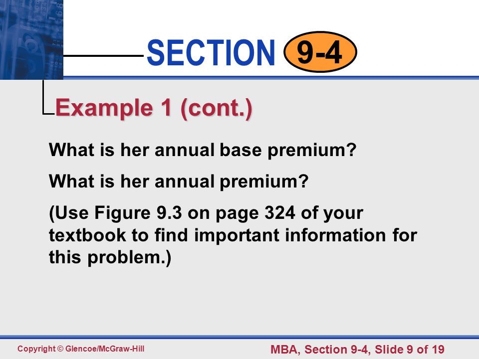 Click to edit Master text styles Second level Third level Fourth level Fifth level 9 SECTION Copyright © Glencoe/McGraw-Hill MBA, Section 9-4, Slide 9 of What is her annual base premium.