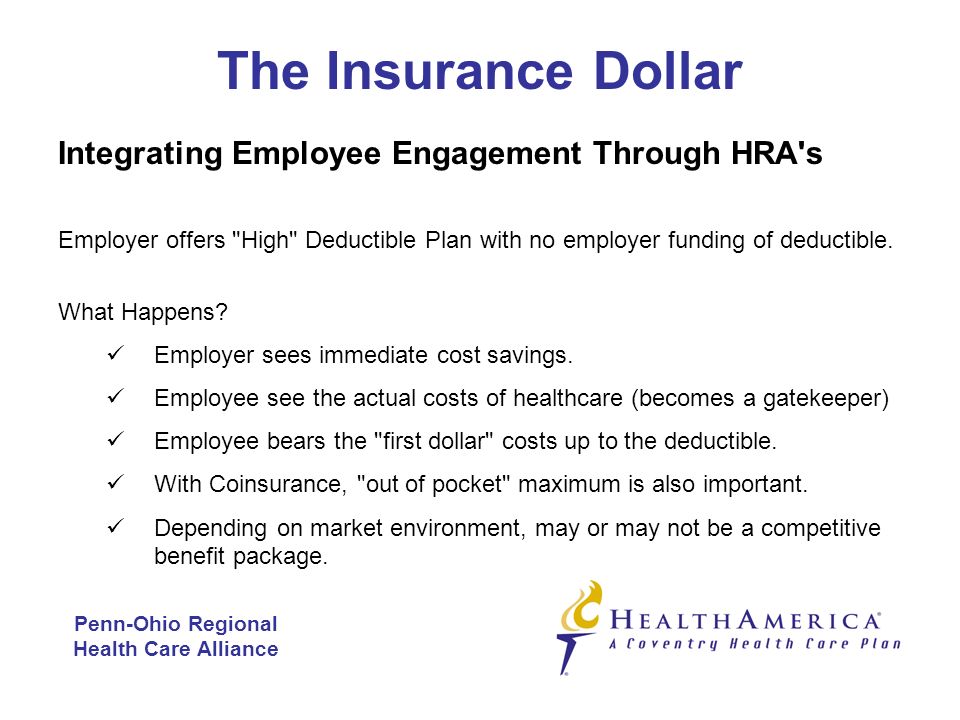 Integrating Employee Engagement Through HRA s Employer offers High Deductible Plan with no employer funding of deductible.
