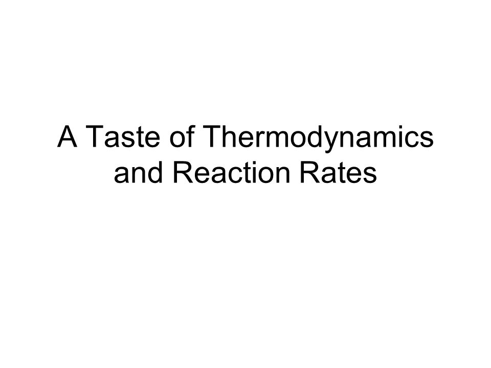 A Taste of Thermodynamics and Reaction Rates