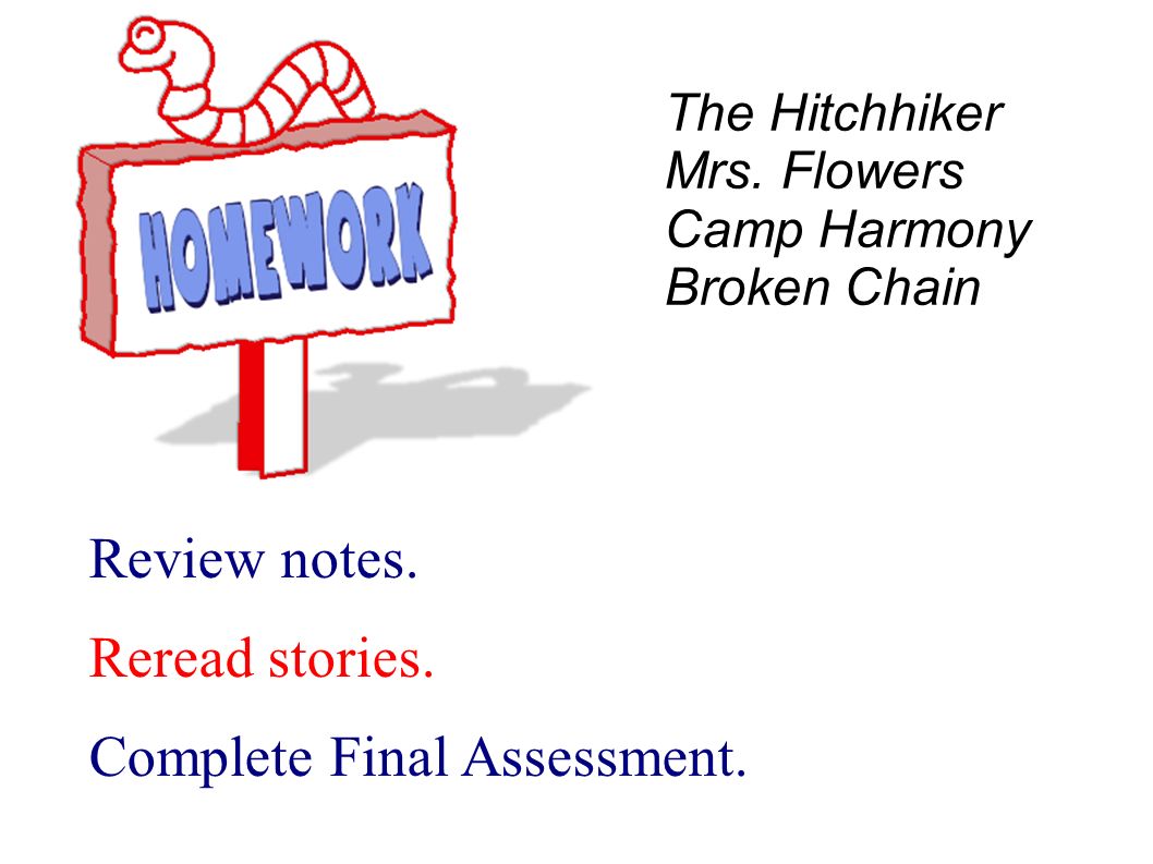Review notes. Reread stories. Complete Final Assessment.