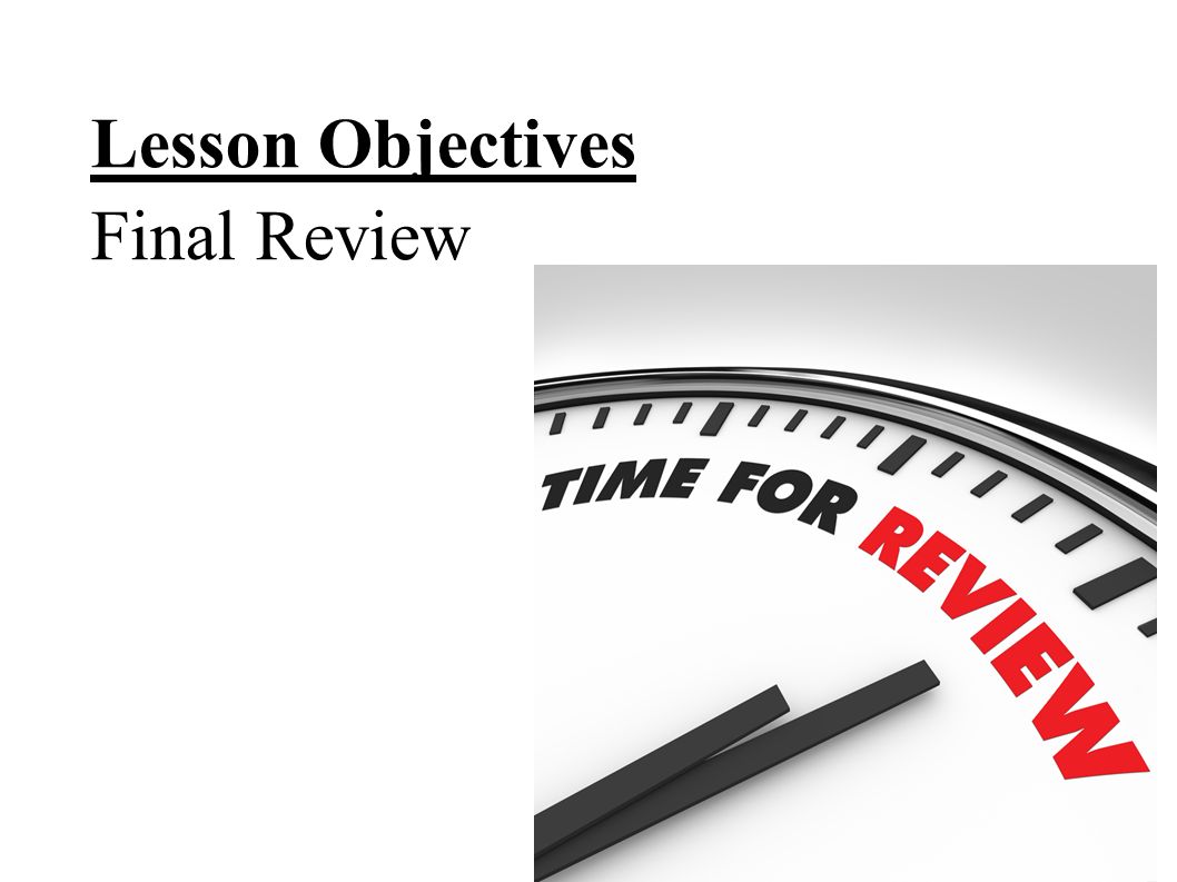 Lesson Objectives Final Review
