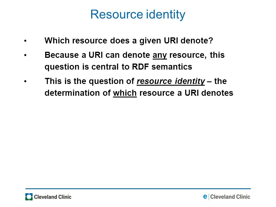 Resource identity Which resource does a given URI denote.