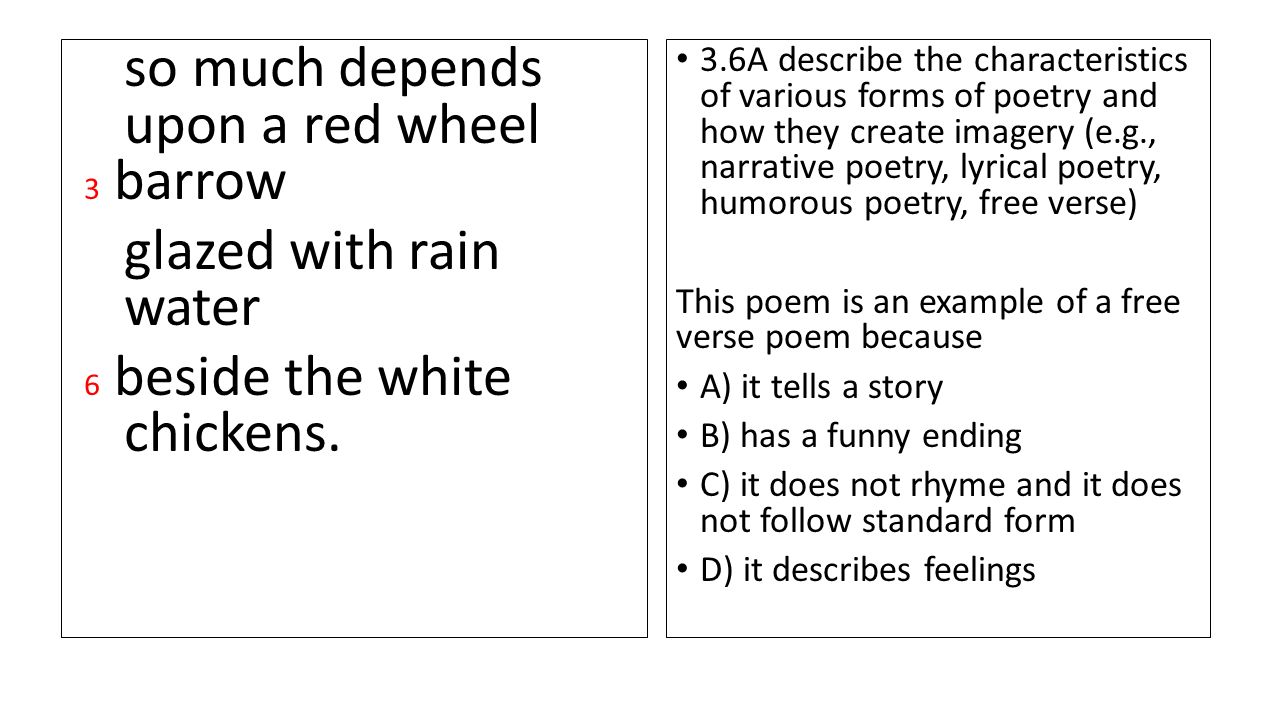 Stænke Initiativ evigt The Red Wheelbarrow by William Carlos William Readiness Standard 3.8  Students understand, make inferences and draw conclusions about the  structure and. - ppt download