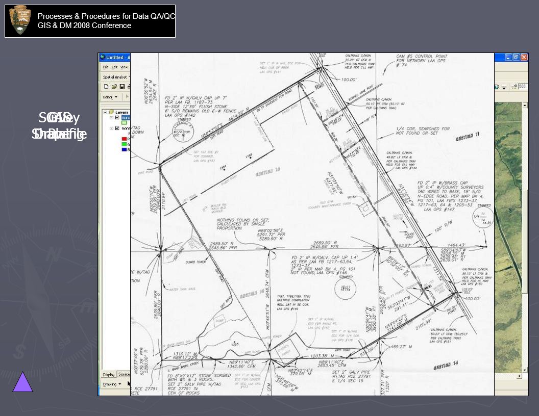 CAD Drawing GIS Shapefile Processes & Procedures for Data QA/QC GIS & DM 2008 Conference Survey Plat