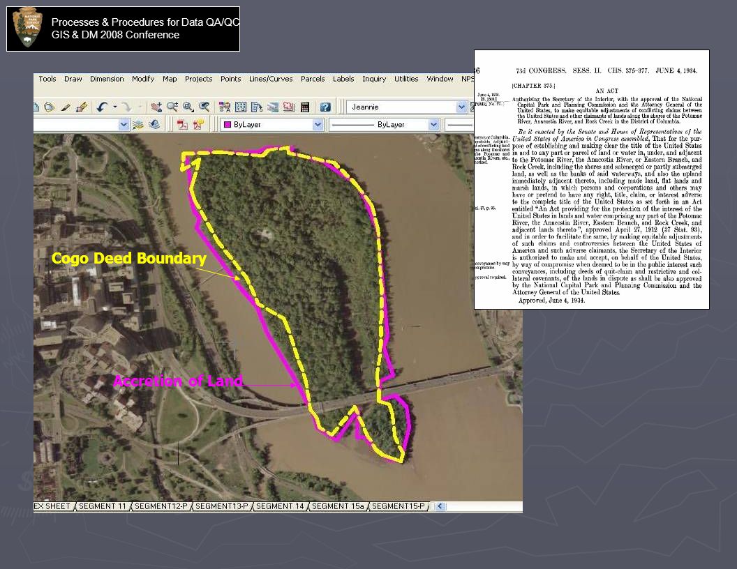 Processes & Procedures for Data QA/QC GIS & DM 2008 Conference Cogo Deed Boundary Accretion of Land