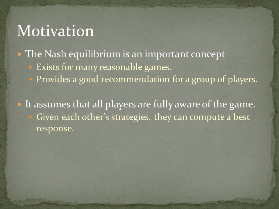 The Nash equilibrium is an important concept Exists for many reasonable games.