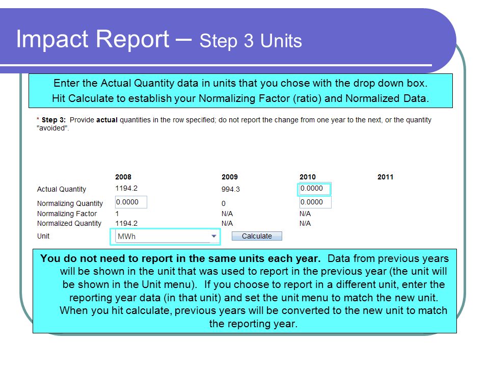 Impact Report – Step 3 Units You do not need to report in the same units each year.