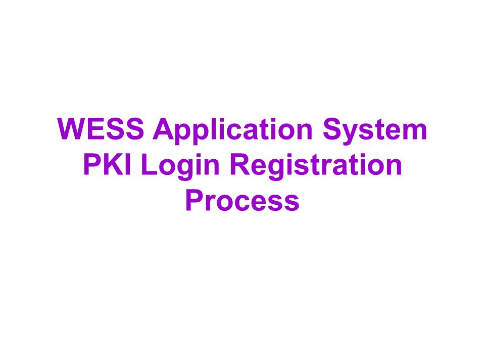 WESS Application System PKI Login Registration Process