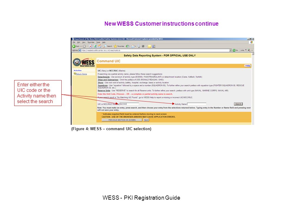 WESS - PKI Registration Guide New WESS Customer instructions continue Enter either the UIC code or the Activity name then select the search (Figure 4: WESS – command UIC selection)