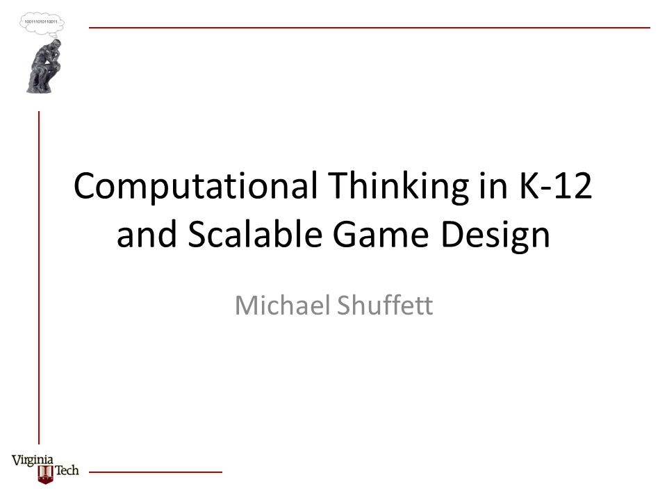 Computational Thinking in K-12 and Scalable Game Design Michael ...