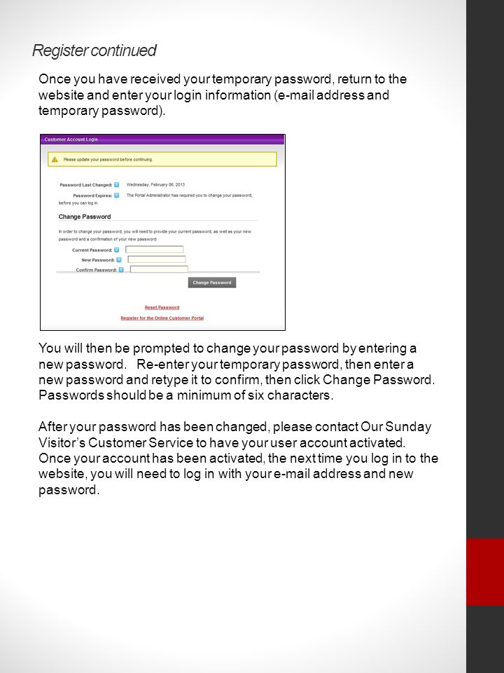 Register continued Once you have received your temporary password, return to the website and enter your login information ( address and temporary password).