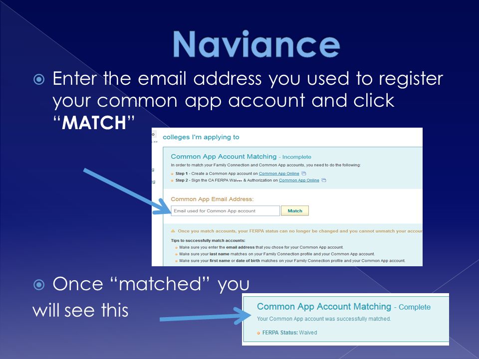  Enter the  address you used to register your common app account and click MATCH  Once matched you will see this