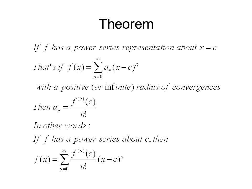 Taylor Series Theorem Definition The Series Is Called The Taylor Series Of F About C Centered At C Ppt Download