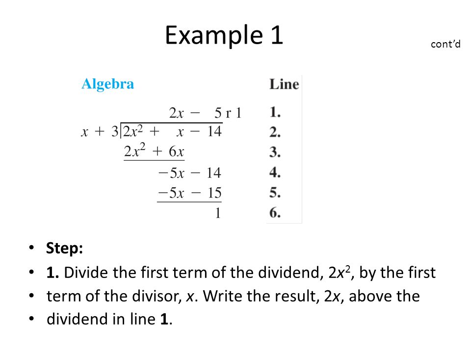 Step: 1. Divide the first term of the dividend, 2x 2, by the first term of the divisor, x.
