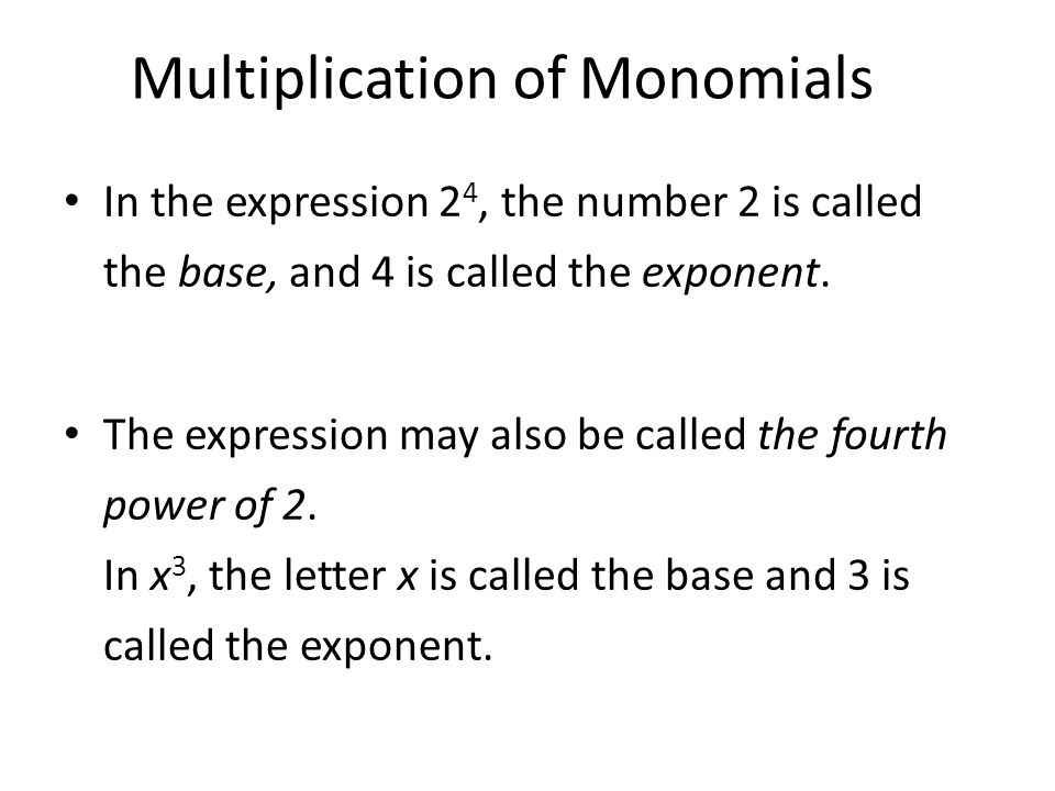 In the expression 2 4, the number 2 is called the base, and 4 is called the exponent.