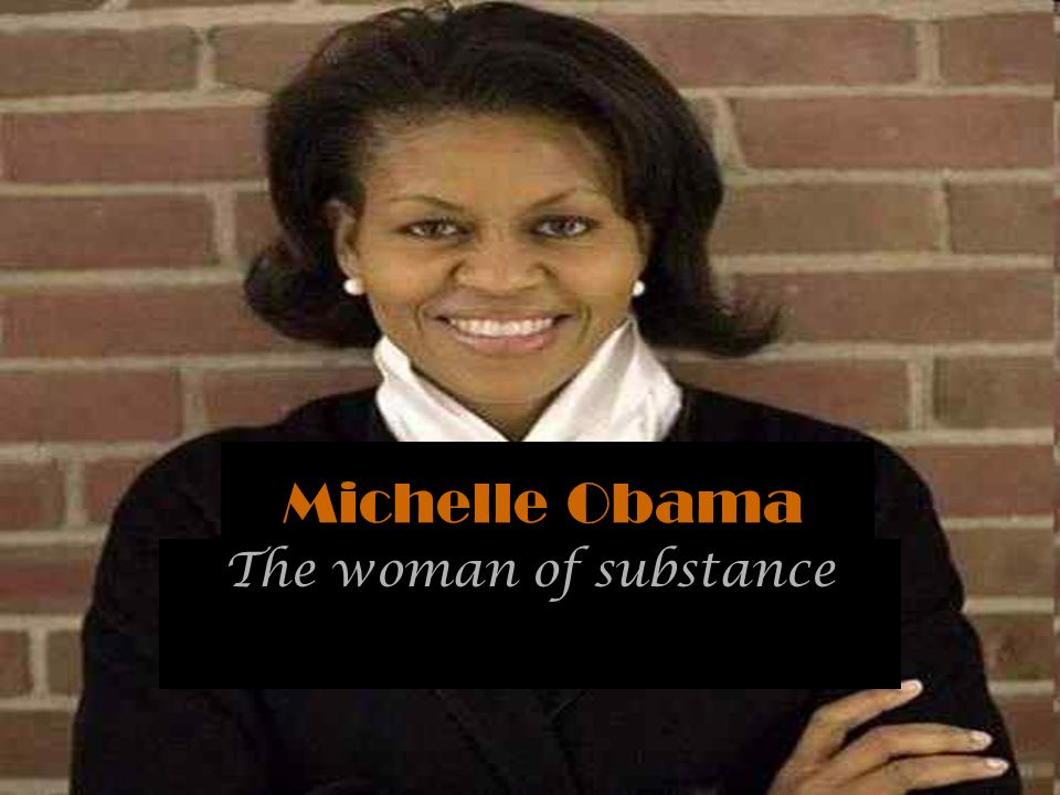 Michelle Obama The woman of substance