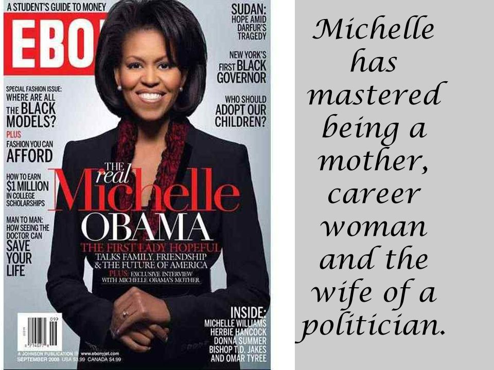 Michelle has mastered being a mother, career woman and the wife of a politician.