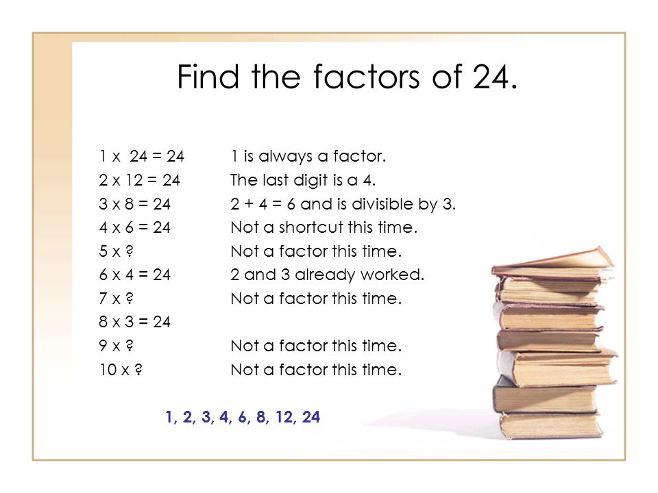 Find the factors of x 24 = 241 is always a factor.
