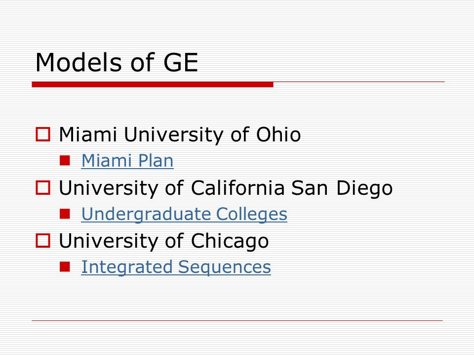 Models of GE  Miami University of Ohio Miami Plan  University of California San Diego Undergraduate Colleges  University of Chicago Integrated Sequences
