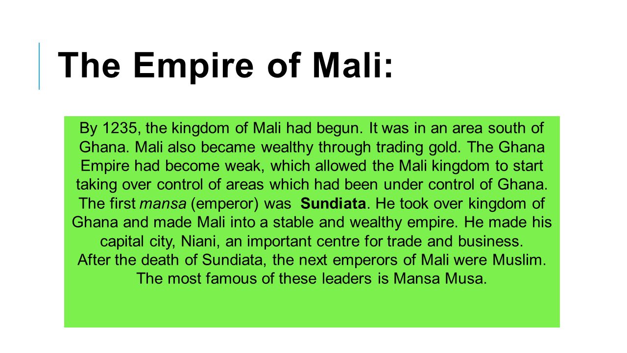 The Empire of Mali: By 1235, the kingdom of Mali had begun.