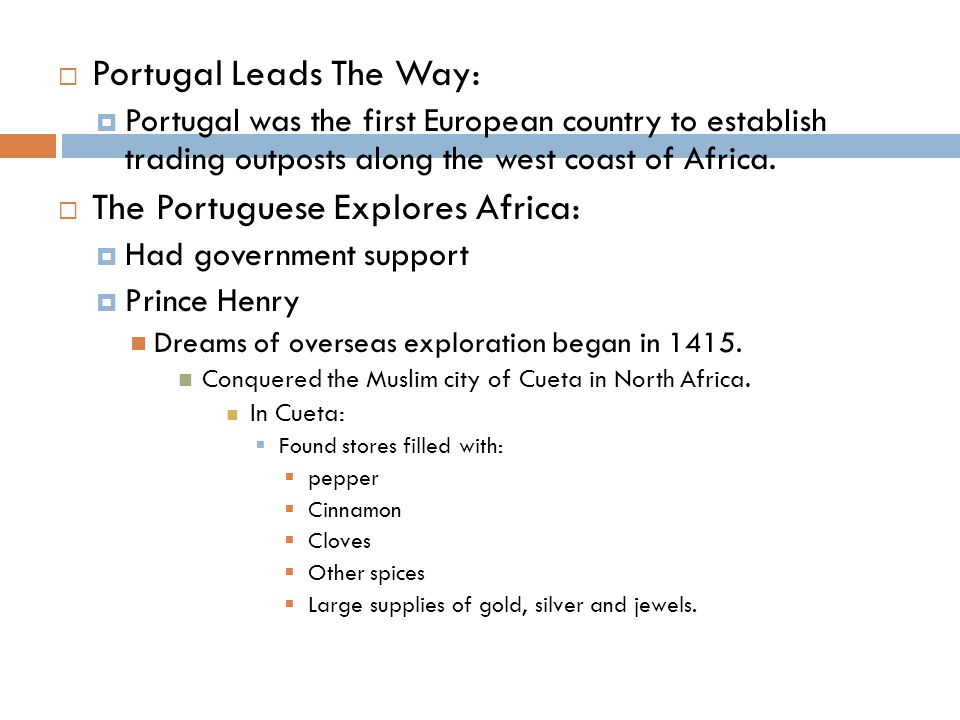  Portugal Leads The Way:  Portugal was the first European country to establish trading outposts along the west coast of Africa.