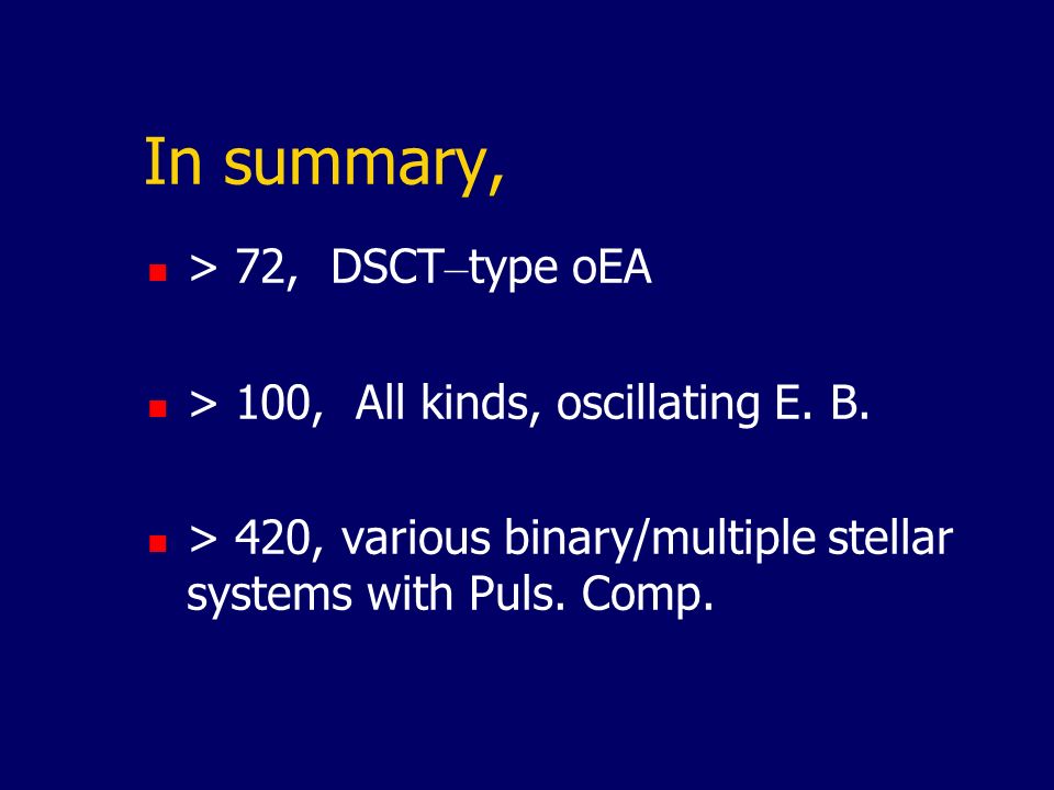 In summary, > 72, DSCT – type oEA > 100, All kinds, oscillating E.