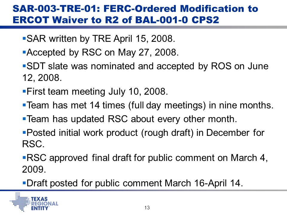 13 SAR-003-TRE-01: FERC-Ordered Modification to ERCOT Waiver to R2 of BAL CPS2  SAR written by TRE April 15, 2008.
