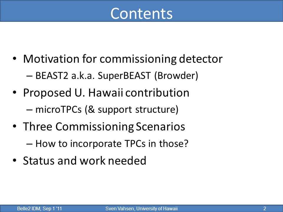 Contents Motivation for commissioning detector – BEAST2 a.k.a.