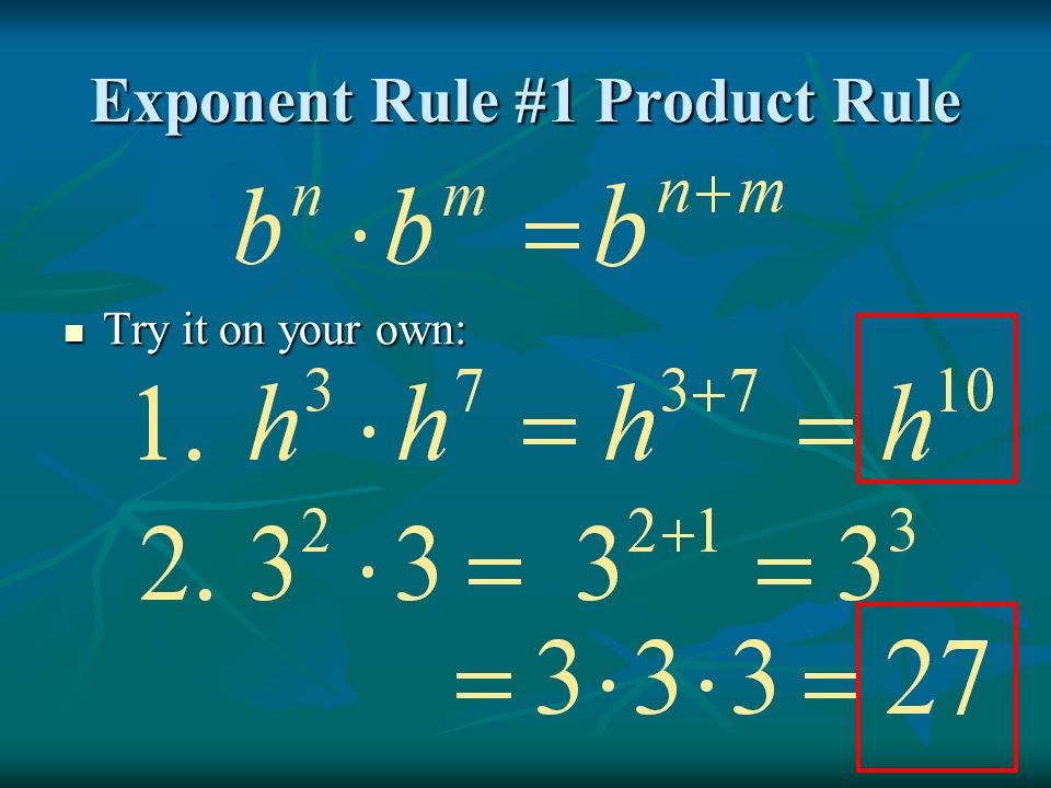 Exponent Rule #1 Product Rule Try it on your own: Try it on your own: