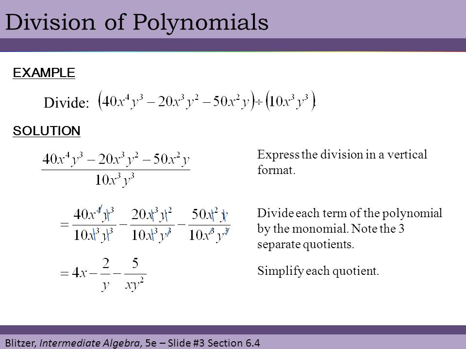 Blitzer, Intermediate Algebra, 5e – Slide #3 Section 6.4 Division of PolynomialsEXAMPLE Divide: SOLUTION Express the division in a vertical format.