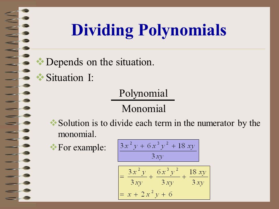 Dividing Polynomials  Depends on the situation.