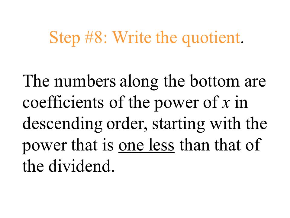 Step #8: Write the quotient.