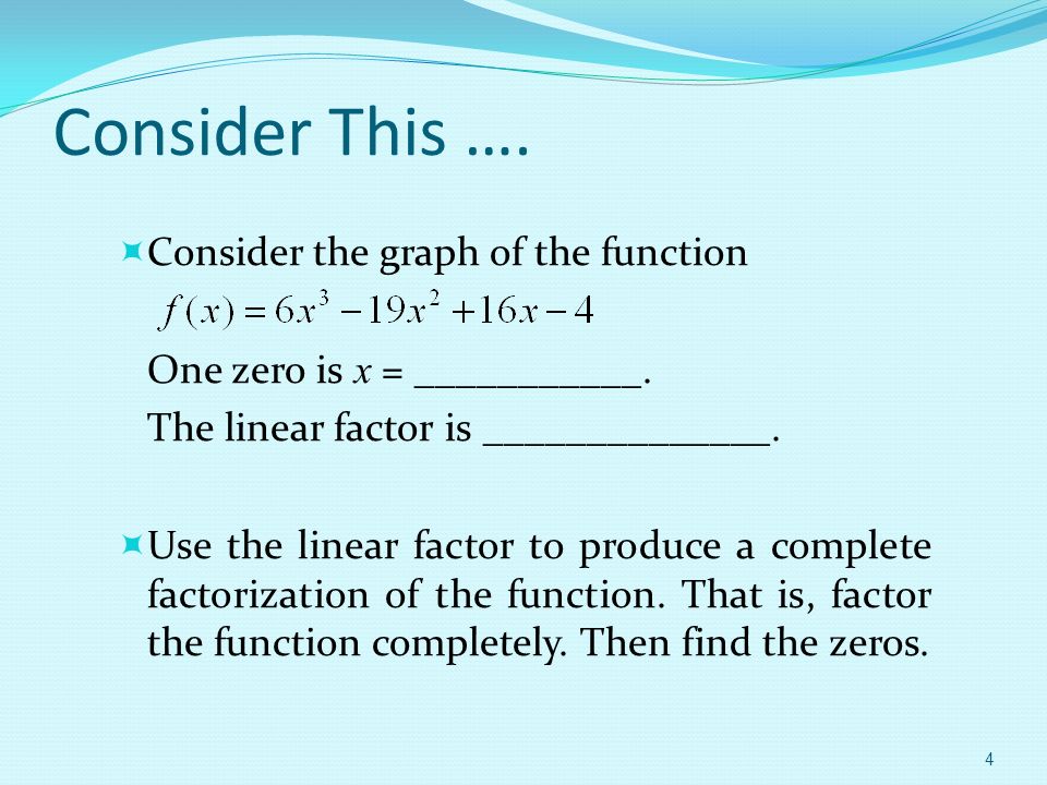 Consider This ….  Consider the graph of the function One zero is x = ___________.