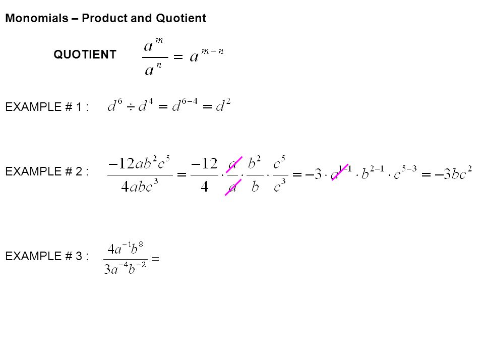 QUOTIENT EXAMPLE # 1 : EXAMPLE # 2 : EXAMPLE # 3 : Monomials – Product and Quotient