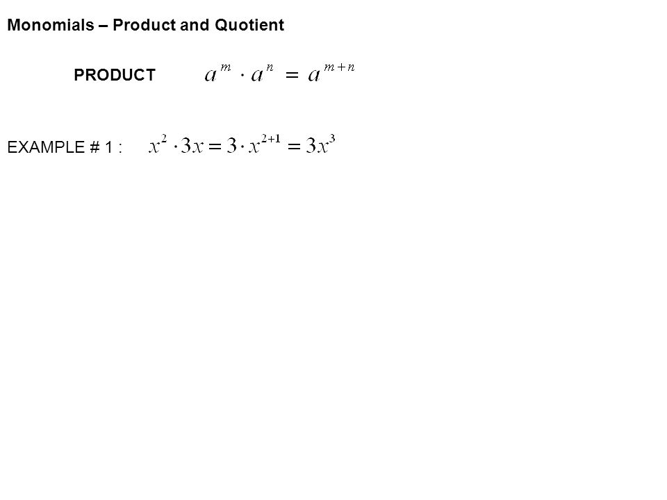 PRODUCT EXAMPLE # 1 : Monomials – Product and Quotient
