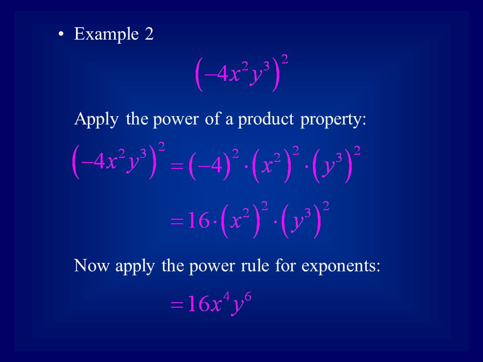 Example 2 Apply the power of a product property: Now apply the power rule for exponents: