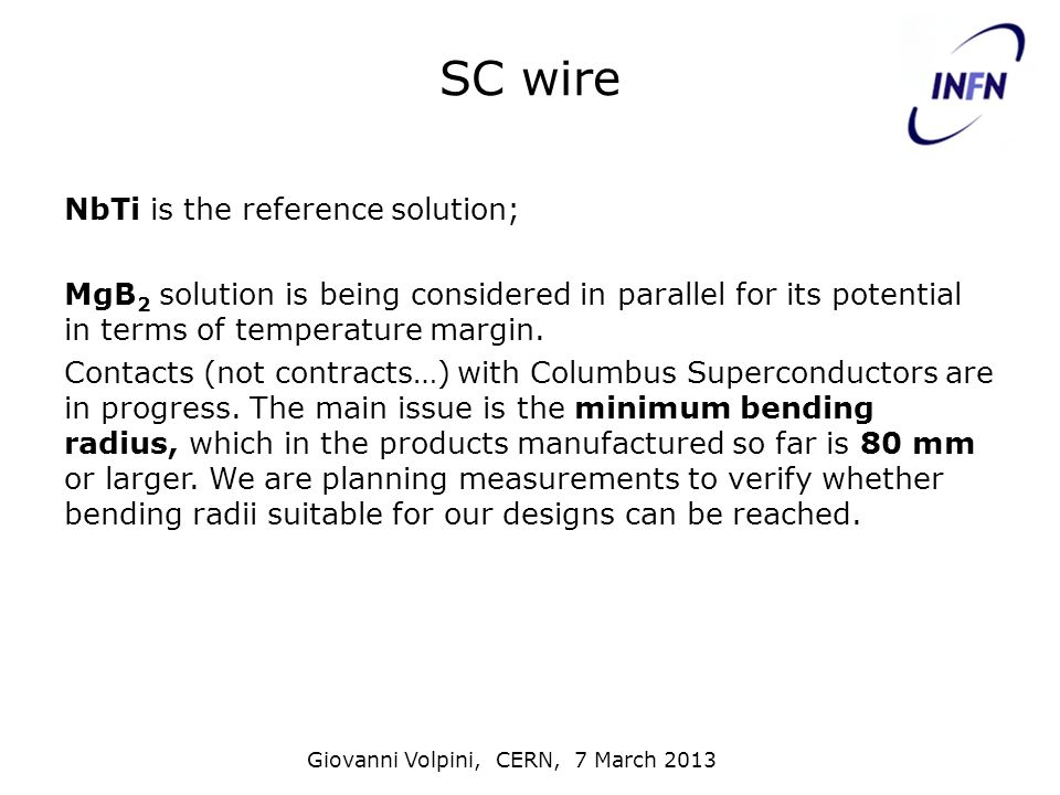 SC wire NbTi is the reference solution; MgB 2 solution is being considered in parallel for its potential in terms of temperature margin.