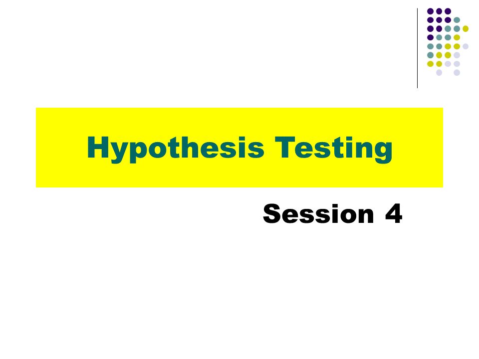 Hypothesis Testing Session 4