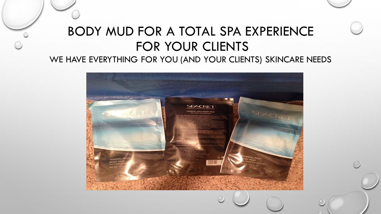 BODY MUD FOR A TOTAL SPA EXPERIENCE FOR YOUR CLIENTS WE HAVE EVERYTHING FOR YOU (AND YOUR CLIENTS) SKINCARE NEEDS