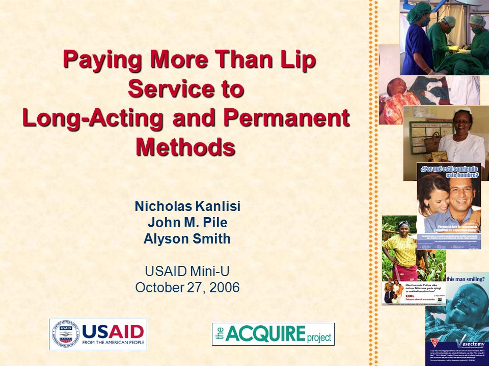 Paying More Than Lip Service to Long-Acting and Permanent Methods Paying More Than Lip Service to Long-Acting and Permanent Methods Nicholas Kanlisi John M.