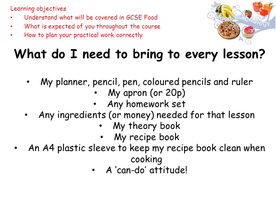 What do I need to bring to every lesson.