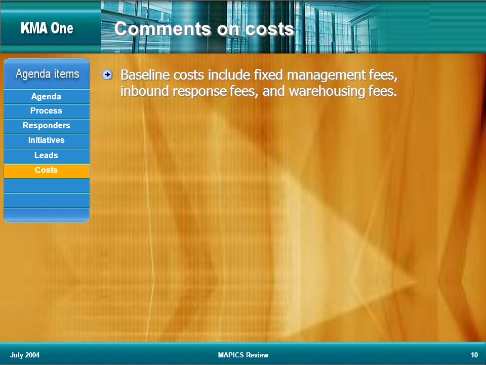July 2004MAPICS Review10 Comments on costs Baseline costs include fixed management fees, inbound response fees, and warehousing fees.