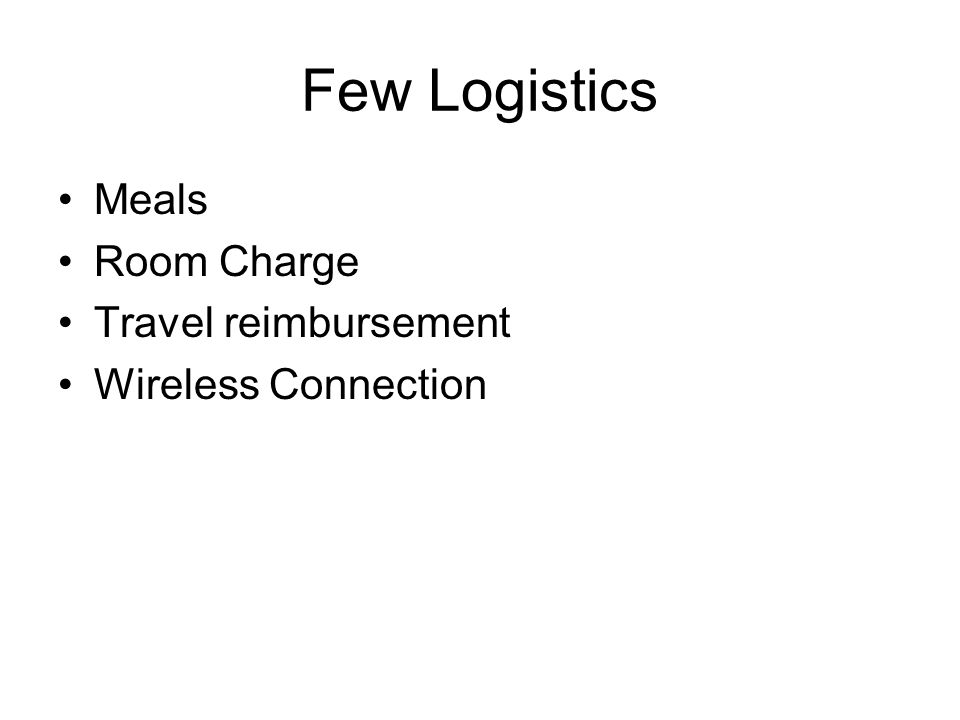 Few Logistics Meals Room Charge Travel reimbursement Wireless Connection