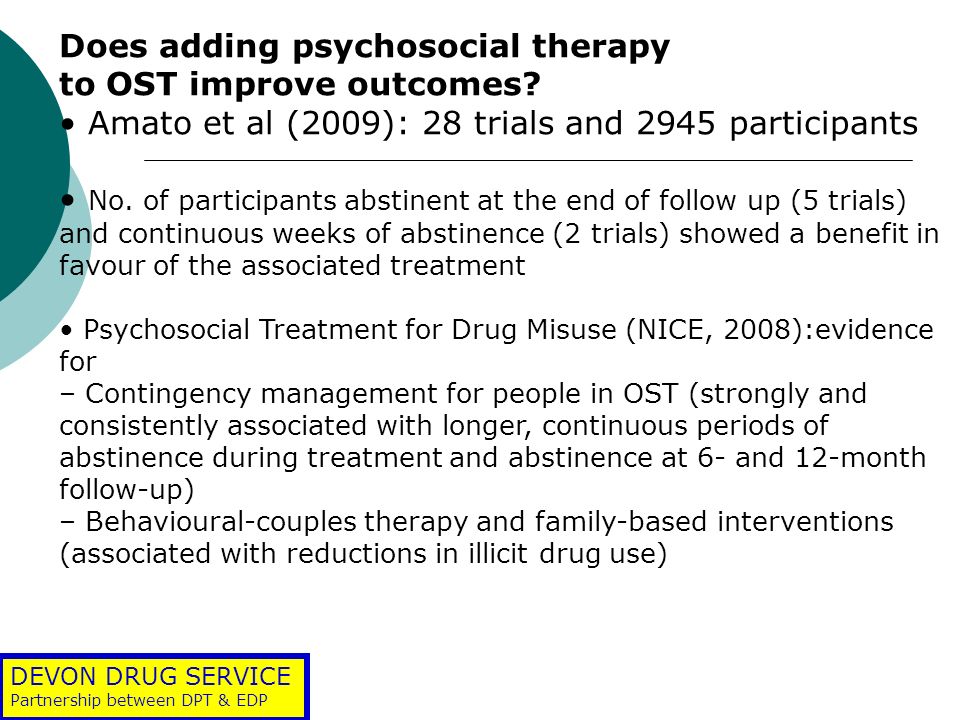 DEVON DRUG SERVICE Partnership between DPT & EDP Does adding psychosocial therapy to OST improve outcomes.