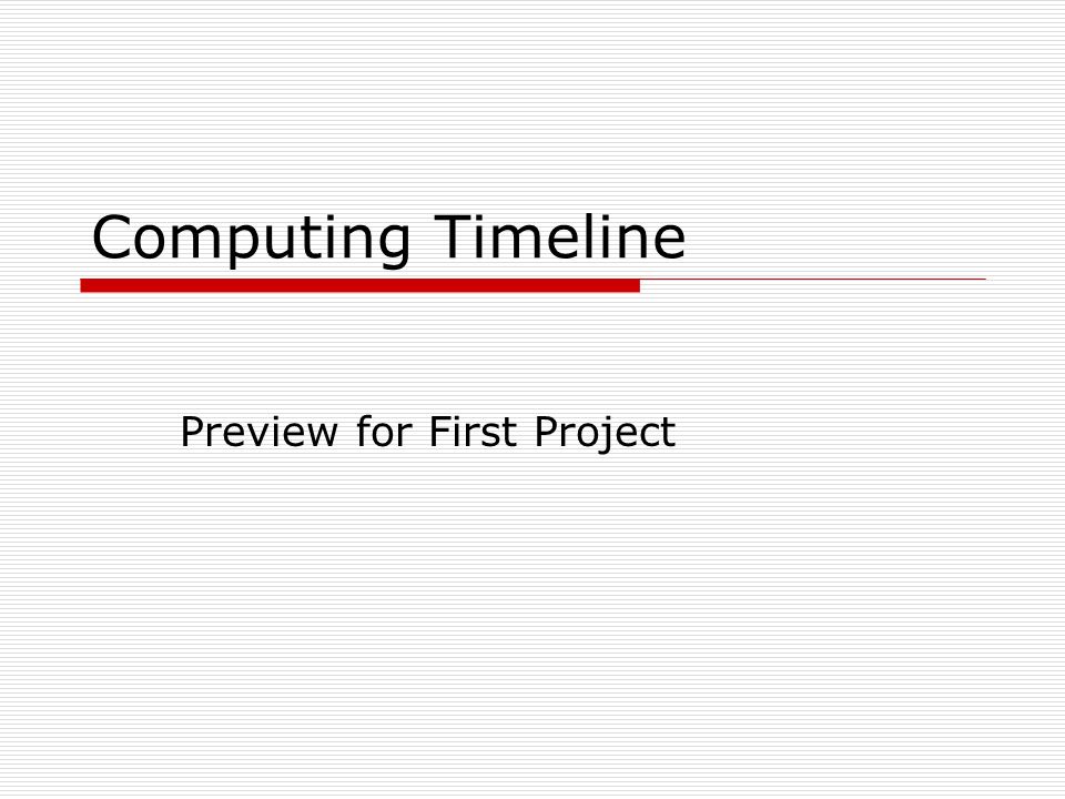 Computing Timeline Preview for First Project